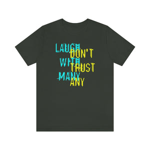 Laugh With Many Don't Trust Any Short Sleeve T-shirt