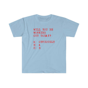 Will You Be Working Out Today T-Shirt