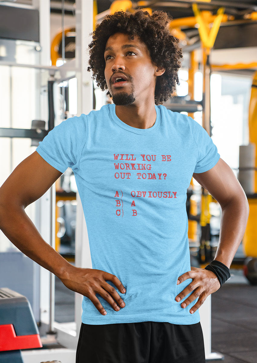 Will You Be Working Out Today T-Shirt