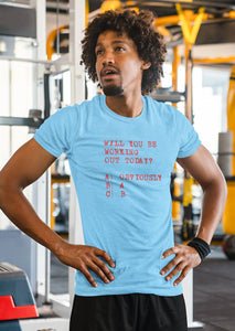 Will You Be Working Out Today T-Shirt