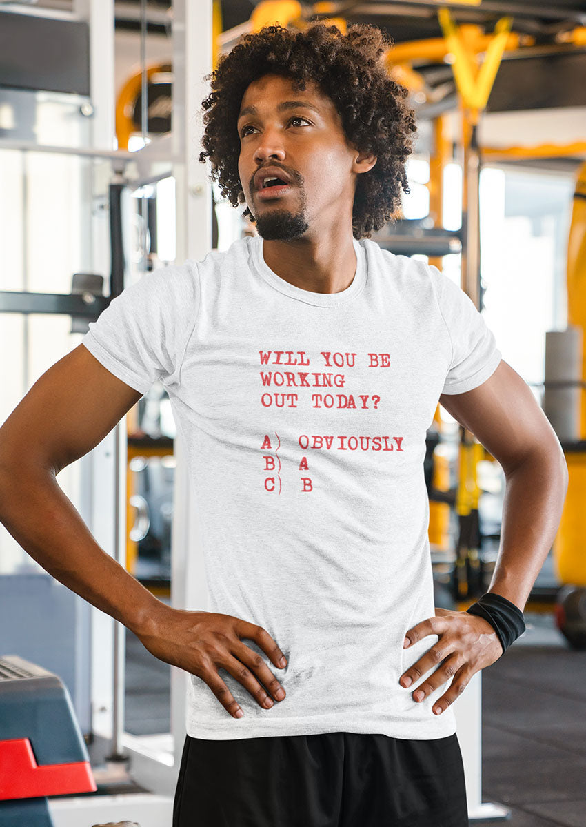 Will You Be Working Out Today T-Shirt